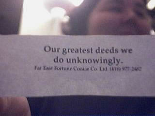 Our greatest deeds we do unknowingly.