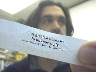 Our greatest deeds we do unknowingly.
